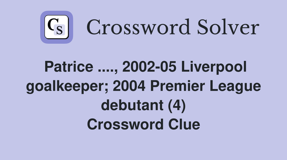Patrice., 200205 Liverpool goalkeeper; 2004 Premier League